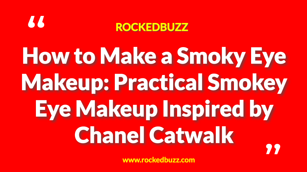 How to Make a Smoky Eye Makeup Practical Smokey Eye Makeup Inspired by Chanel Catwalk rb