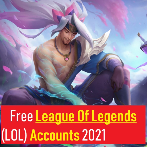 Free League Of Legends (LOL) Accounts 2021